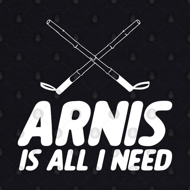 Arnis Is All I Need Escrima Kali Filipino Martial Arts by sBag-Designs